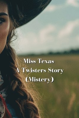 Miss Texas A Twisters Story (Mistery) 1