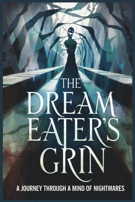 The Dream Eater's Grin: A Journey Through A Mind of Nightmares 1