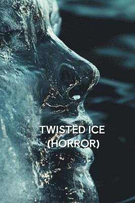 bokomslag Twisted Ice (Horror)