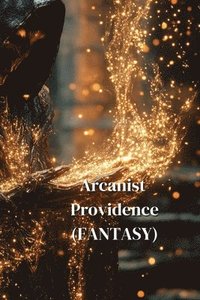 bokomslag Arcanist Providence (FANTASY)