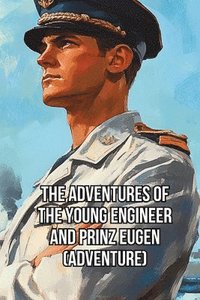 bokomslag Adventures of the Young Engineer and Prinz Eugen (Adventure)