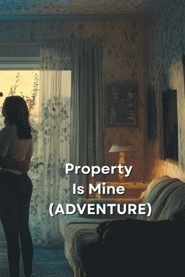 bokomslag Property Is Mine (ADVENTURE)