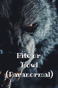 bokomslag Bite or Howl (Paranormal)