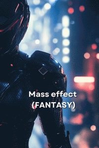 bokomslag Mass effect (FANTASY)