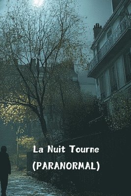 bokomslag La Nuit Tourne (PARANORMAL)