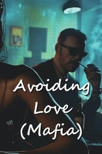 bokomslag Avoiding Love (Mafia)