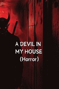 bokomslag A DEVIL IN MY HOUSE (Horror)