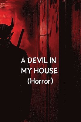 A DEVIL IN MY HOUSE (Horror) 1