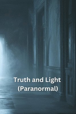 bokomslag Truth and Light (Paranormal)