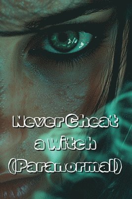 Never Cheat a Witch (Paranormal) 1