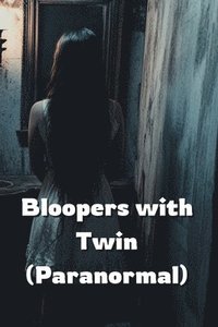 bokomslag Bloopers with Twin (Paranormal)