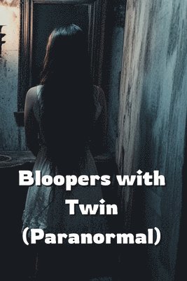 bokomslag Bloopers with Twin (Paranormal)