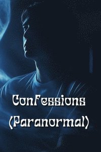 bokomslag Confessions (Paranormal)