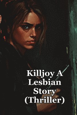 bokomslag Killjoy A Lesbian Story (Thriller)