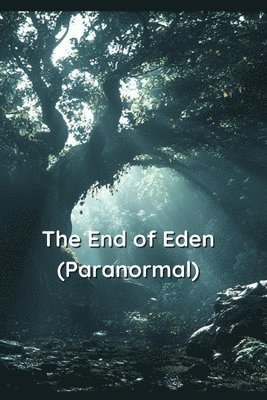 bokomslag The End of Eden (Paranormal)