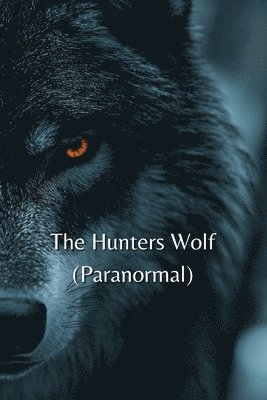 bokomslag The Hunters Wolf (Paranormal)