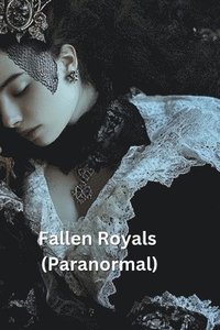 bokomslag Fallen Royals (Paranormal)