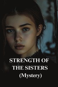 bokomslag STRENGTH OF THE SISTERS (Mystery)