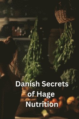 bokomslag Danish Secrets of Hage Nutrition