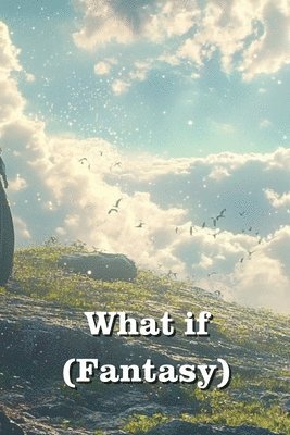 What if (Fantasy) 1