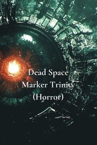 bokomslag Dead Space Marker Trinity (Horror)