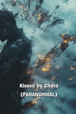 Kissed by Chaos (PARANORMAL) 1