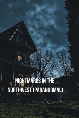 Nightmares in the Northwest (Paranormal) 1