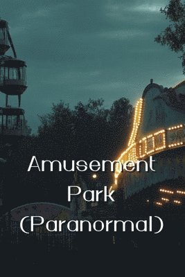 Amusement Park (Paranormal) 1