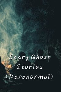 bokomslag Scary Ghost Stories (Paranormal)