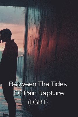 bokomslag Between The Tides Of Pain Rapture