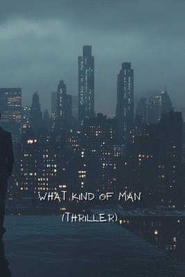 What Kind of Man (Thriller) 1