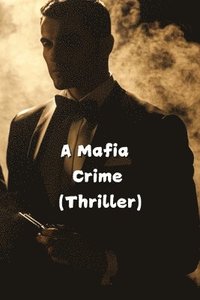 bokomslag A Mafia Crime (Thriller)