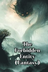 bokomslag The Forbidden Entity (Fantasy)