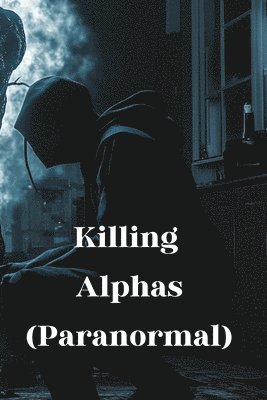 bokomslag Killing Alphas (Paranormal)