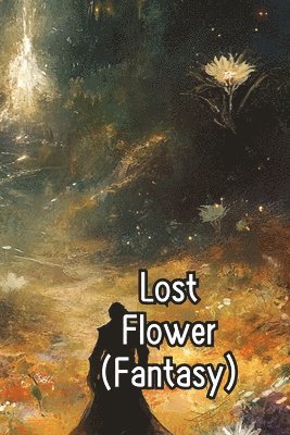 bokomslag Lost Flower (Fantasy)