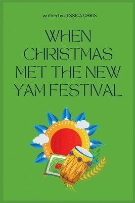 When Christmas Met the New Yam Festival 1