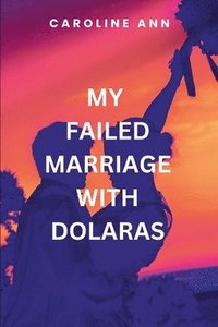 bokomslag My Failed Marriage With Dolaras