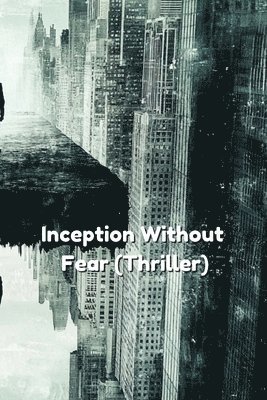 Inception Without Fear (Thriller) 1