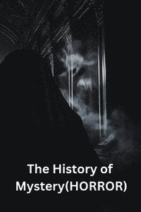 bokomslag The History of Mystery (HORROR)