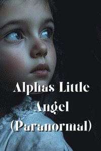 bokomslag Alphas Little Angel (Paranormal)