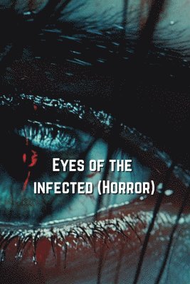 bokomslag Eyes of the infected (Horror)