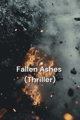 bokomslag Fallen Ashes (Thriller)