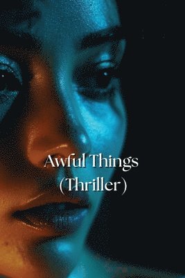 bokomslag Awful Things (Thriller)