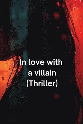 bokomslag In love with a villain (Thriller)