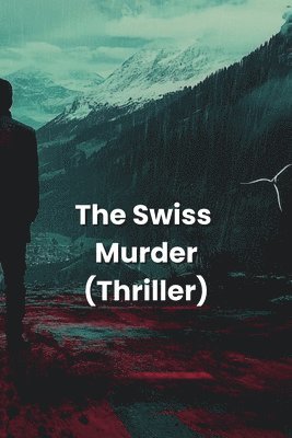 The Swiss Murder (Thriller) 1