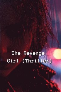 bokomslag The Revenge Girl (Thriller)