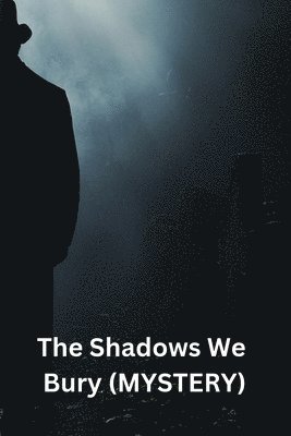 bokomslag The Shadows We Bury (MYSTERY)