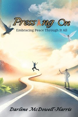 Pressing On: Embracing Peace Through It All 1