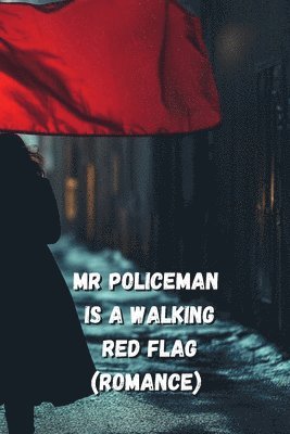 bokomslag MR Policeman Is a Walking Red Flag (Romance)