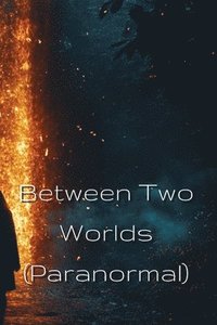 bokomslag Between Two Worlds (Paranormal)